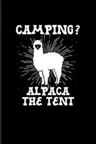 Cover of Camping? Alpaca The Tent