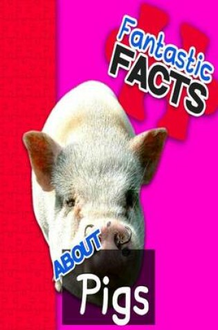 Cover of Fantastic Facts about Pigs