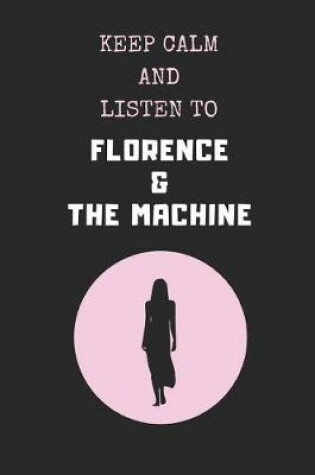 Cover of Keep Calm and Listen to Florence & the Machine