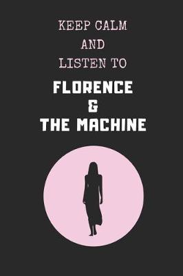 Book cover for Keep Calm and Listen to Florence & the Machine