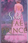 Book cover for Sold to the Fae Prince