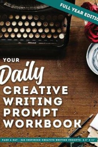 Cover of Your Daily Creative Writing Prompt Workbook - Full Year Edition