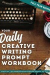 Book cover for Your Daily Creative Writing Prompt Workbook - Full Year Edition