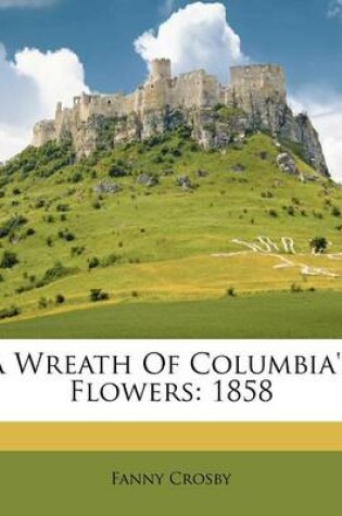 Cover of A Wreath of Columbia's Flowers