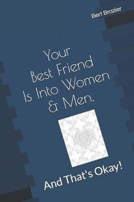 Book cover for Your Best Friend Is Into Women & Men, And That's Okay!