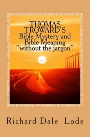 Cover of Thomas Troward's Bible Mystery and Bible Meaning Without the Jargon