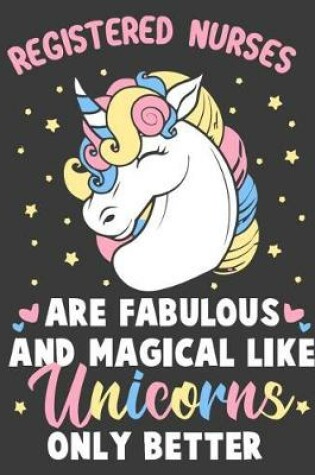 Cover of Registered Nurses Are Fabulous And Magical Like Unicorns Only Better