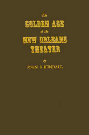 Cover of The Golden Age of the New Orleans Theater.