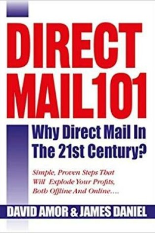 Cover of Direct Mail 101, Why Direct Mail in the 21st Century?