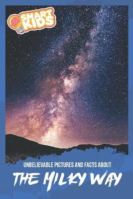 Book cover for Unbelievable Pictures and Facts About The Milky Way