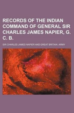 Cover of Records of the Indian Command of General Sir Charles James Napier, G. C. B.