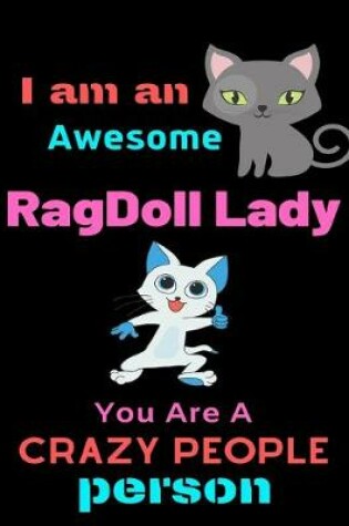 Cover of I am an Awesome Ragdoll Lady, YOU ARE A CRAZY PEOPLE PERSON