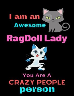 Book cover for I am an Awesome Ragdoll Lady, YOU ARE A CRAZY PEOPLE PERSON