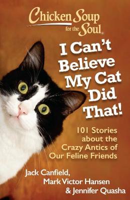 Book cover for Chicken Soup for the Soul: I Can't Believe My Cat Did That!