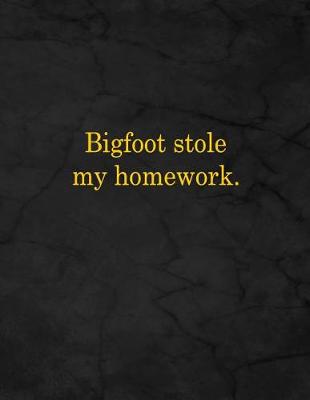 Book cover for Bigfoot Stole My Homework.