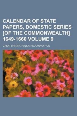 Cover of Calendar of State Papers, Domestic Series [Of the Commonwealth] 1649-1660 Volume 9