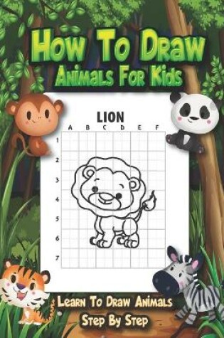 Cover of How to Draw Animals For Kids - Learn To Draw Animals Step By Step