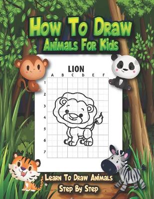 Book cover for How to Draw Animals For Kids - Learn To Draw Animals Step By Step