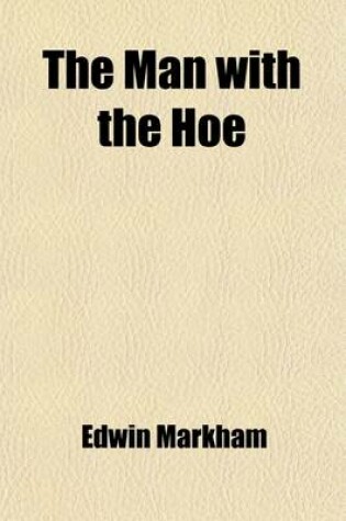 Cover of The Man with the Hoe; And Other Poems