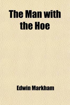 Book cover for The Man with the Hoe; And Other Poems