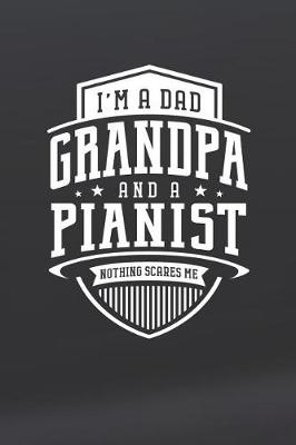 Book cover for I'm A Dad Grandpa & A Pianist Nothing Scares Me