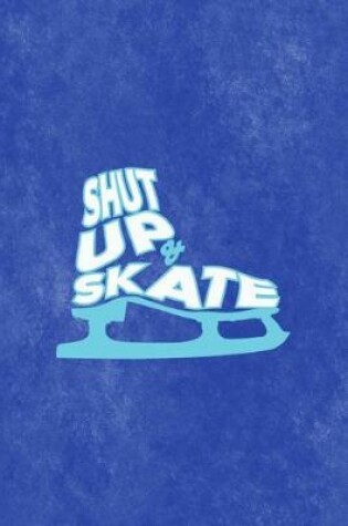 Cover of Shut Up & Skate