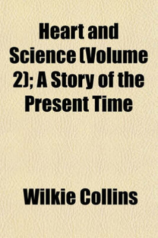 Cover of Heart and Science (Volume 2); A Story of the Present Time