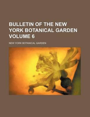 Book cover for Bulletin of the New York Botanical Garden Volume 6