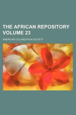 Cover of The African Repository Volume 23