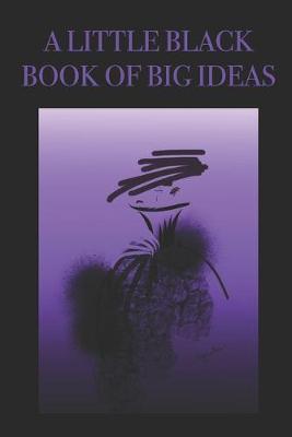 Book cover for A Little Black Book of Big Ideas