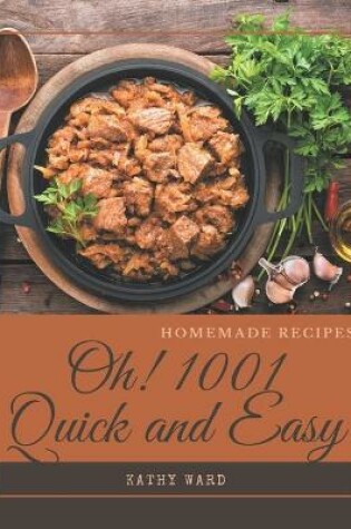 Cover of Oh! 1001 Homemade Quick and Easy Recipes