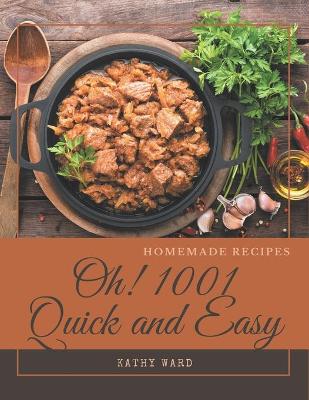 Book cover for Oh! 1001 Homemade Quick and Easy Recipes