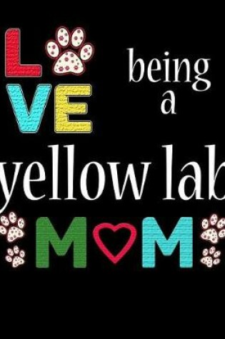 Cover of Love Being a Yellow Lab Mom