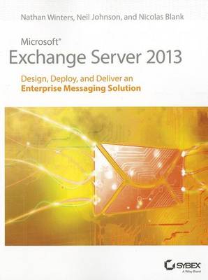 Book cover for Microsoft Exchange Server 2013: Design, Deploy and Deliver an Enterprise Messaging Solution
