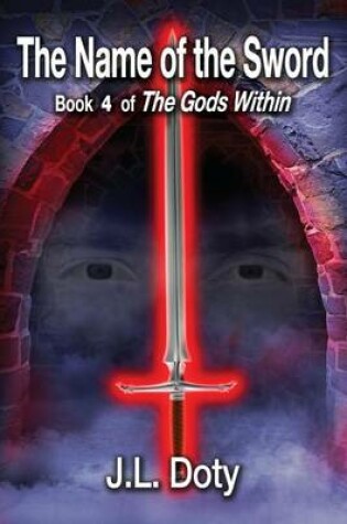 Cover of The Name of the Sword - Book 4 of the Gods Within