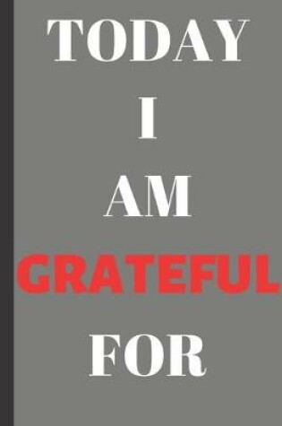 Cover of Today I Am Grateful For