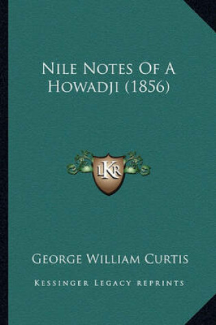 Cover of Nile Notes of a Howadji (1856) Nile Notes of a Howadji (1856)