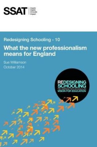 Cover of Redesigning Schooling - 10: What the new professionalism means for England