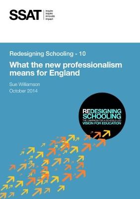 Book cover for Redesigning Schooling - 10: What the new professionalism means for England