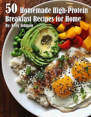 Book cover for 50 Homemade High-Protein Breakfast Recipes for Home