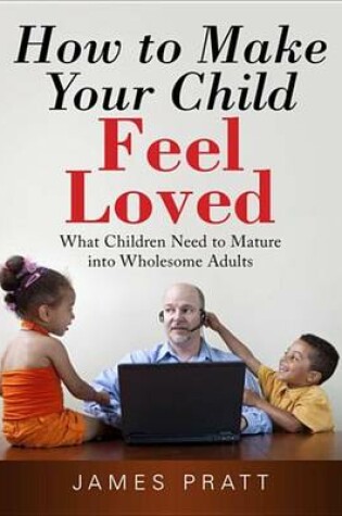 Cover of How to Make Your Child Feel Loved