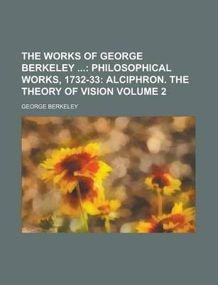 Book cover for The Works of George Berkeley Volume 2