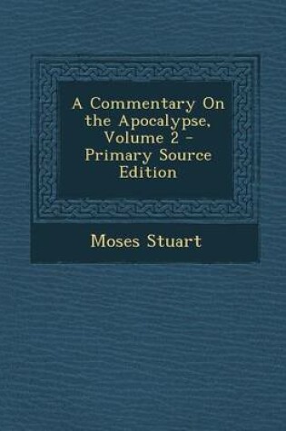 Cover of A Commentary on the Apocalypse, Volume 2 - Primary Source Edition