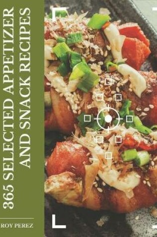 Cover of 365 Selected Appetizer and Snack Recipes