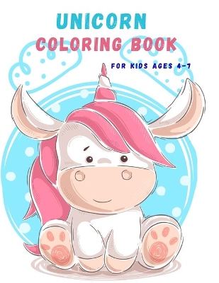 Book cover for UNICORN COLORING BOOK for kids ages 4-7