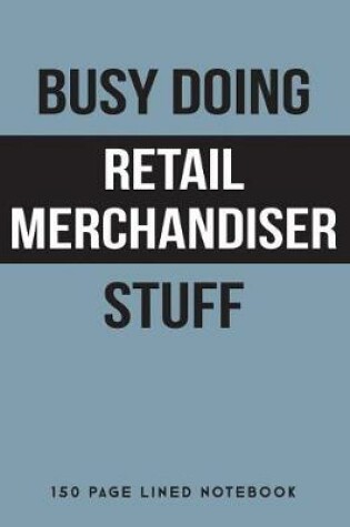 Cover of Busy Doing Retail Merchandiser Stuff