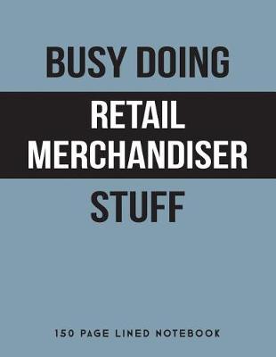 Book cover for Busy Doing Retail Merchandiser Stuff