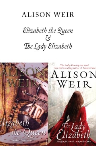 Cover of Elizabeth, The Queen and The Lady Elizabeth