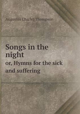 Book cover for Songs in the night or, Hymns for the sick and suffering