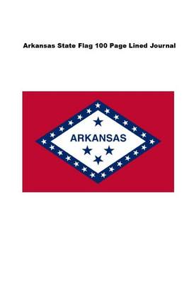 Book cover for Arkansas State Flag 100 Page Lined Journal